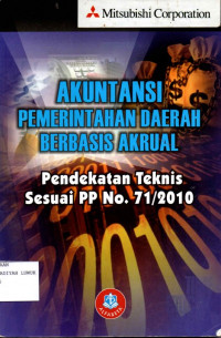 Akuntansi Pemerintahan Daerah Berbasis Akrual : Pendekatan Teknik Sesuai PP No. 71/2010