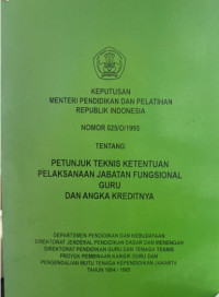 Keputusan Menteri dan Pelatihan Republik Indonesia Nomor 025/O/1995 Tentang Petunjuk Teknis Ketentuan Pelaksanaan Jabatan Fungsional Guru dan Angka Kreditnya