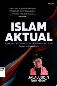 Islam Aktual : Refleksi Seorang Cendekiawan Muslim