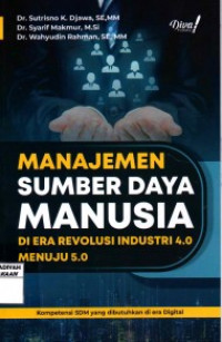 Manajemen Sumber Daya Manusia : Di Era Revolusi Industri 4.0 Menuju 5.0