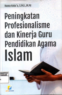 Peningkatan Profesionalisme dan Kinerja Guru Pendidikan Agama Islam