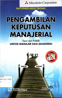 Pengambilan Keputusan Manajerial : Teori dan Praktik untuk manajer dan Akademisi