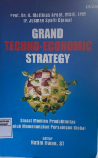 Grand Techno-Economic Strategy : Siasat Memicu Produktivitas Untuk Memenangkan Persaingan Global