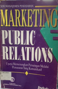 Marketing Public Relations : Upaya Memenangkan Persaingan Melalui Pemasaran Yang Komunikatif