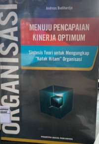 Organisasi Menuju Pencapaian Kinerja Optimum : Sintesis Teori Untuk Mengungkap 