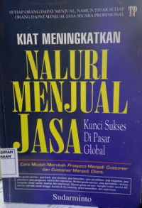 Kiat Meningkatkan Naluri Menjual Jasa : Kunci Sukses di Pasar Global