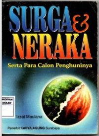 Surga dan Neraka : Serta Para Calon Penghuninya