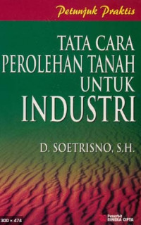 Petunjuk Praktis Tata Cara Perolehan Tanah untuk Industri