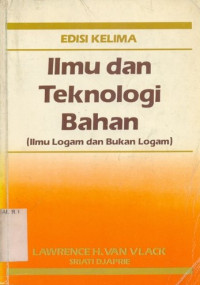 Ilmu dan Teknologi Bahan : Ilmu Logam dan Bukan Logam