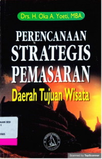 Perencanaan Strategis Pemasaran : Daerah Tujuan Wisata