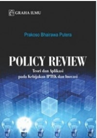 Policy Review : Teori dan Aplikasi pada Kebijakan IPTEK dan Inovasi