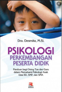 Psikologi Pengembangan Peserta Didik : Panduan Bagi Orang Tua dan Guru dalam Memahami Psikologi Anak Usia SD, SMP, dan SMA