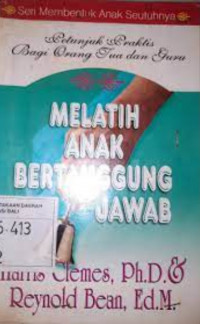 Petunjuk Praktis Bagi Orang Tua dan Guru : Melatih Anak Bertanggung Jawab