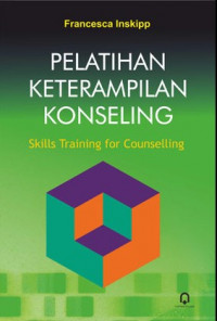 Pelatihan Keterampilan Konseling : Skills Training for Counselling
