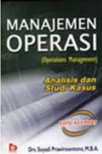 Manajemen Operasi (Operation management) : Analisis dan Studi Kasus