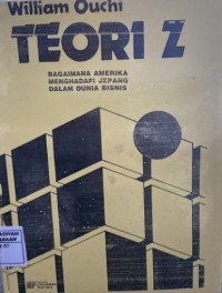 Teori Z : Bagaimana Amerika Menghadapi Jepang Dalam Dunia Bisnis