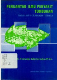 Pengantar Ilmu Penyakit Tumbuhan : Bagian Dari Perlindungan Tanaman