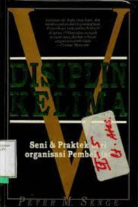 Disiplin Kelima : Seni & Praktek Dari Organisasi Pembelajar