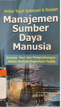 Manajemen Sumber Daya Manusia : Konsep, Teori dan Pengembangan Dalam Konteks Organisasi Publik