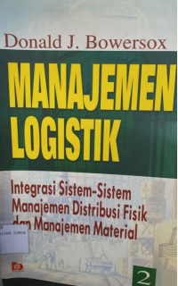 Manajemen Logistik : Intergrasi Sistem-sistem Manajemen Distribusi Fisik dan Manajemen Material