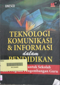 Teknologi Komunikasi & Informasi dalam Pendidikan : Kurikulum untuk Sekolah Program Pengembangan Guru