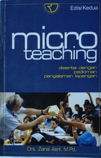 Micro Teaching : Disertai dengan Pedoman Pengalaman lapangan