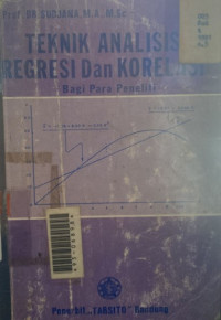 Teknik Analisis Regresi dan Korelasi : Bagi Para Peneliti