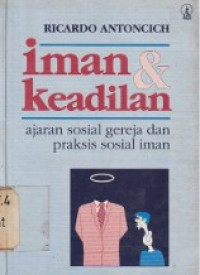 Iman & Keadilan : Ajaran Sosial Gereja dan Praksis Sosial Iman