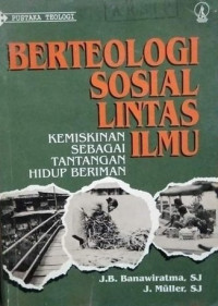 Berteologi Sosial Lintas Ilmu : Kemiskinan sebagai tantangan hidup beriman