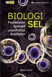 Biologi Sel : Pendekatan Aplikatif untuk profesi Kesehatan