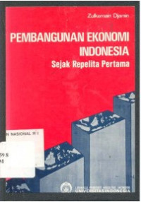 Pembangunan Ekonomi Indonesia : Sejak Repelita Pertama