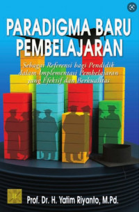 Paradigma Baru Pembelajaran : Sebagai Referensi Bagi Pendidikan dalam Implemntasi Pembelajaran yang Efektif dan Berkualitas