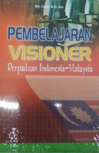 Pembelajaran Visioner : Perpaduan Indonesia - Malaysia