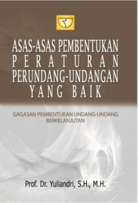 Asas-asas Pembentukan Peraturan Perundang-undangan yang baik : Gagasan Pembentukan Undang-undang Berkelanjutan