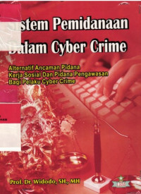 Sistem Pemidanaan dalam Cyber Crime : Alternatif Ancaman Pidana Kerja Sosial dan Pidana Pengawasan Bagi Pelaku Cyber Crime