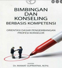 Bimbingan dan Konseling Berbasis Kompetisi : Orientasi Dasar Pengembangan Profesi Konselor