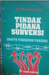 Tindak Pidana Subversi : satuan Tinjauan Yuridis