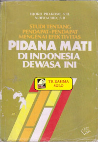 Studi Tentang Pendapat-Pendapat Pidana Mati di Indonesia Dewasa ini.