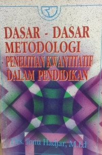 Dasar-Dasar Metodologi Penelitian Kwantitatif dalam Pendidikan