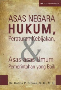 Asas Negara Hukum Peraturan Kebijakan dan Asas-Asas Umum Pemerintahan yang Baik