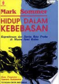 Hidup Dalam Kebebasan : Kegembiraan dan Derita Kota Praha di Musim Semi Kedua