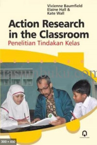 Action Research in The Classroom : Penelitian Tindakan Kelas