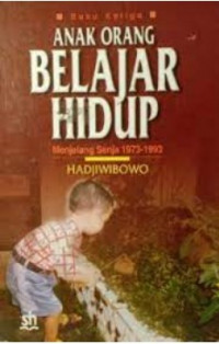 Anak Orang Belajar Hidup : Menjelang Senja 1973-1993