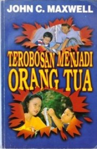 Terobosan Menjadi Orang Tua