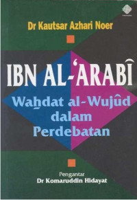 IBN Al- Arabi Wahdat Al-Wujud dalam Perdebatan