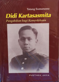 Didi Kartasasmita : Pengabdian Bagi Kemerdekaan