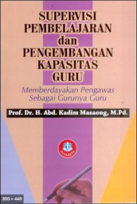 Supervisi Pembelajaran dan Pengembangan Kapasitas Guru : Memberdayakan Pengawas Sebagai Gurunya Guru