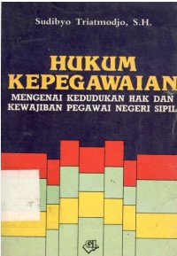 Hukum Kepegawaian : Mengenai Kedudukan Hak dan Kewajiban Pegawai Negeri Sipil