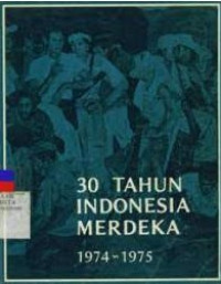 30 Tahun Indonesia Merdeka 1974-1975