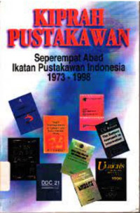 Kiprah Pustakawan : Seperempat Abad Ikatan Pustakawan Indonesia